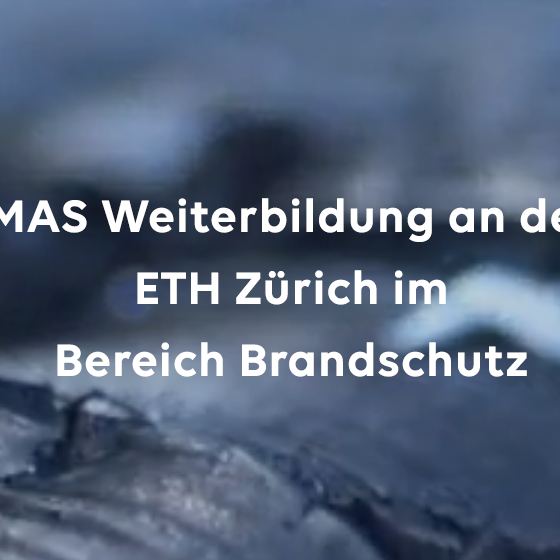 MAS Weiterbildung an der ETH Zürich im Bereich Brandschutz